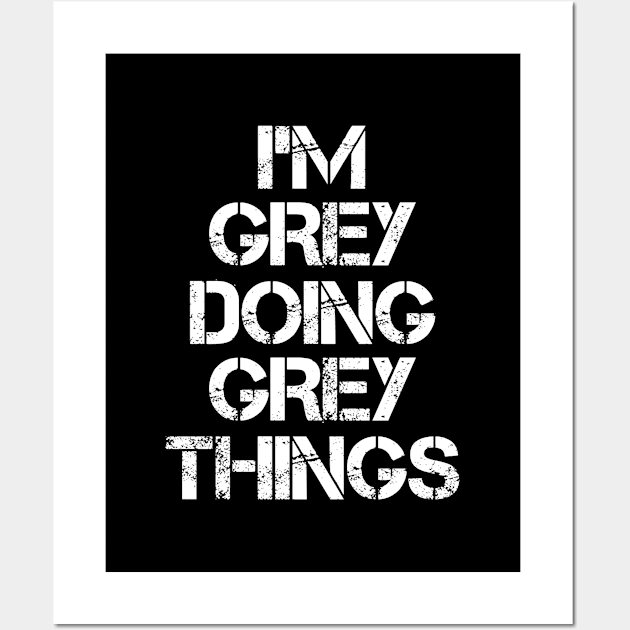 Grey Name T Shirt - Grey Doing Grey Things Wall Art by Skyrick1